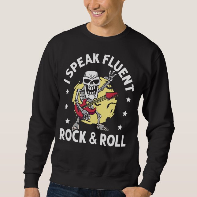 I Speak Fluent Rock And Roll Guitarist Guitar Play Sweatshirt (Front)