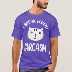 I Speak Fluent Sarcasm1 T-Shirt