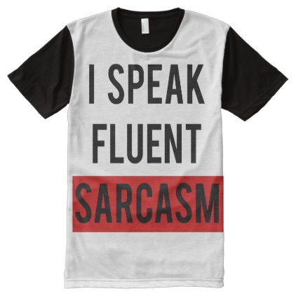 I speak fluent sarcasm All-Over-Print shirt