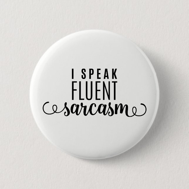 I Speak Fluent Sarcasm Button (Front)