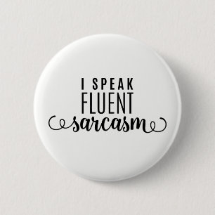 I Speak Fluent Sarcasm Button