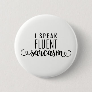 I Speak Fluent Sarcasm Button