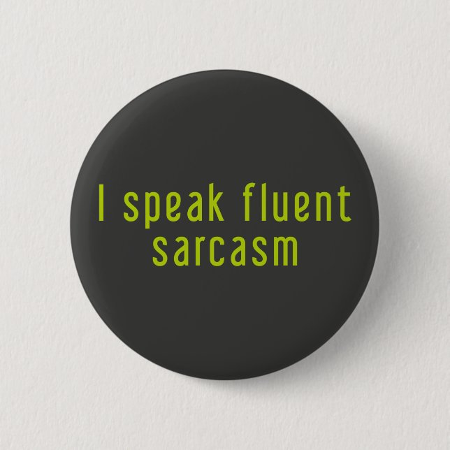 I speak fluent sarcasm. button (Front)