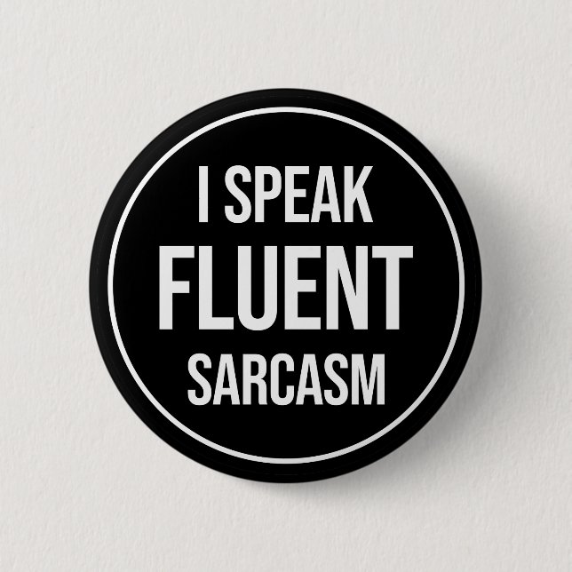 I Speak Fluent Sarcasm Button (Front)
