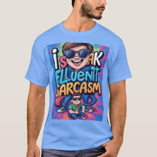 I Speak Fluent Sarcasm caesium girl T-Shirt