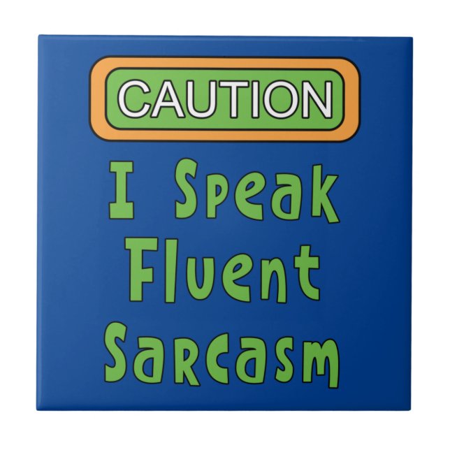 I Speak Fluent Sarcasm  Ceramic Tile (Front)