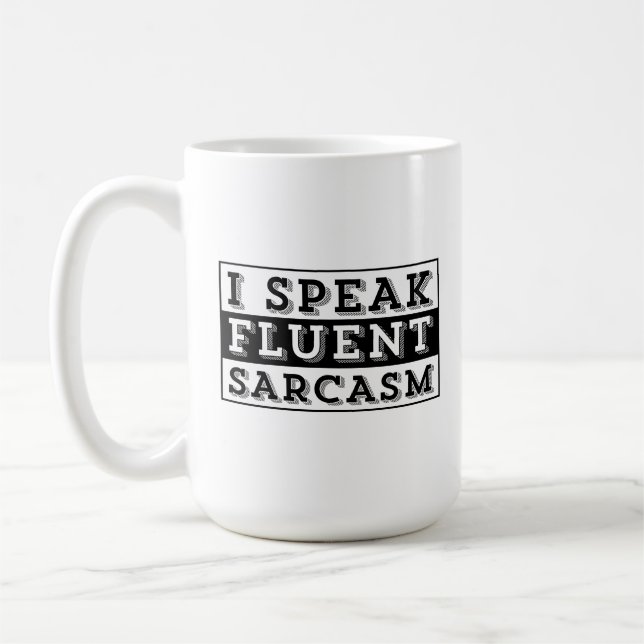 I SPEAK FLUENT SARCASM COFFEE MUG (Left)