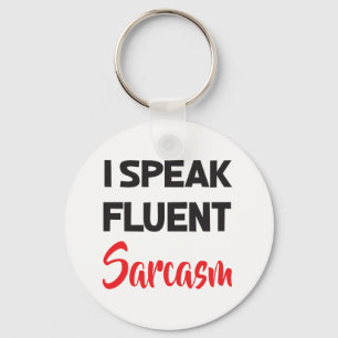 I Speak Fluent Sarcasm Funny Attitude Life Quote Keychain