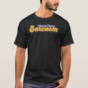 I Speak Fluent Sarcasm Funny Humoristic Sarcastic T-Shirt