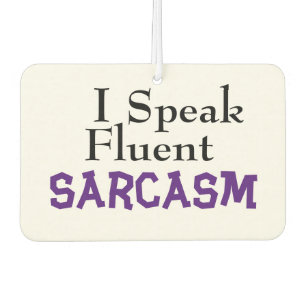 "I Speak Fluent Sarcasm" Funny Phrase Air Freshener