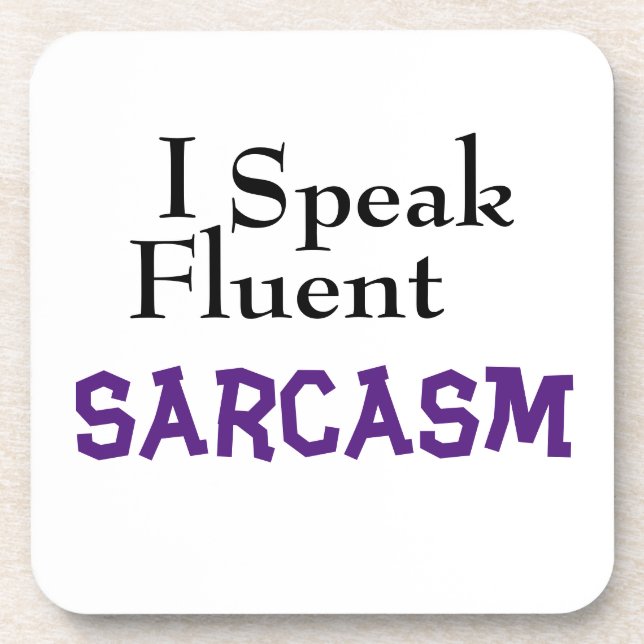 "I Speak Fluent Sarcasm" Funny Phrase Beverage Coaster (Front)
