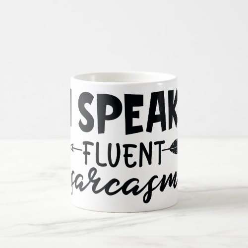 I Speak Fluent Sarcasm Funny Sarcastic Saying Coffee Mug