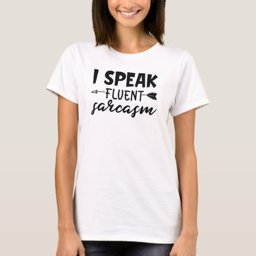 I Speak Fluent Sarcasm Funny Sarcastic Saying T_Shirt