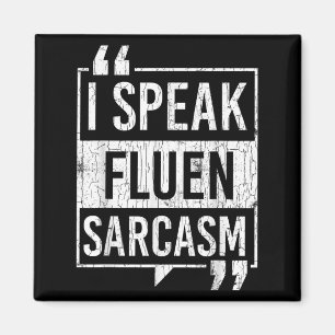 I Speak Fluent Sarcasm Funny Sarcastic Sayings Gra Magnet