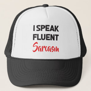 I Speak Fluent Sarcasm Funny Saying Attitude Quote Trucker Hat