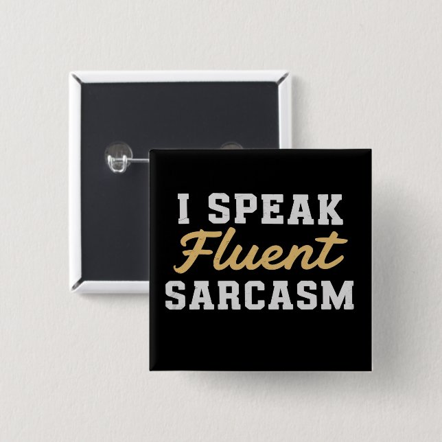 I Speak Fluent Sarcasm Funny Saying Button (Front & Back)