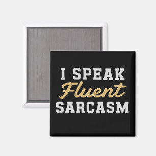 I Speak Fluent Sarcasm Funny Saying Magnet