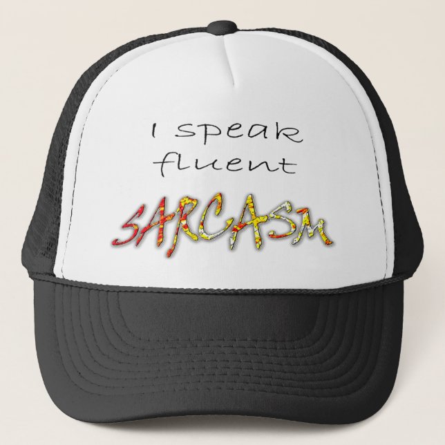 I Speak Fluent Sarcasm Hat (Front)