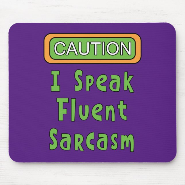 I Speak Fluent Sarcasm   Mouse Pad (Front)