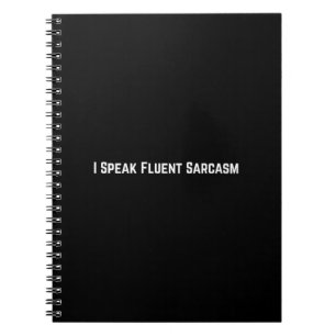 I Speak Fluent Sarcasm Notebook