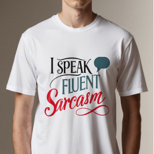 I Speak Fluent Sarcasm T-Shirt