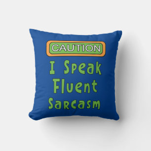I Speak Fluent Sarcasm  Throw Pillow