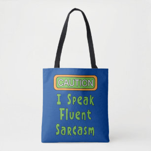 I Speak Fluent Sarcasm   Tote Bag