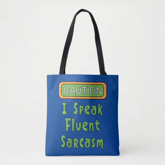 I Speak Fluent Sarcasm   Tote Bag (Front)