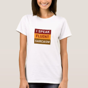 I Speak Fluent Sarcasm Women’s White Tee