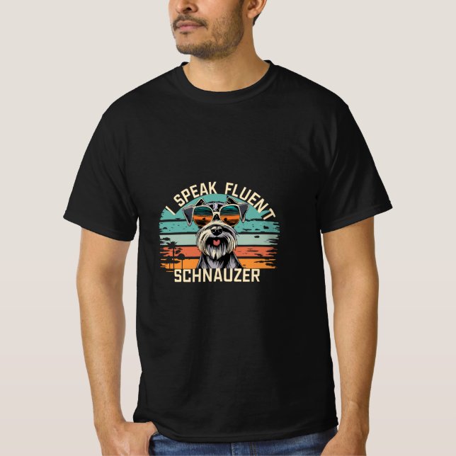 I Speak Fluent Schnauzer - Cool Schnauzer Dog T-Shirt (Front)