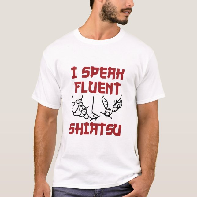 I Speak Fluent Shiatsu Massage Therapist LMT T-Shirt (Front)