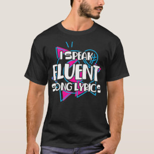 I Speak Fluent Song Lyrics Music Singer Lyricist G T-Shirt