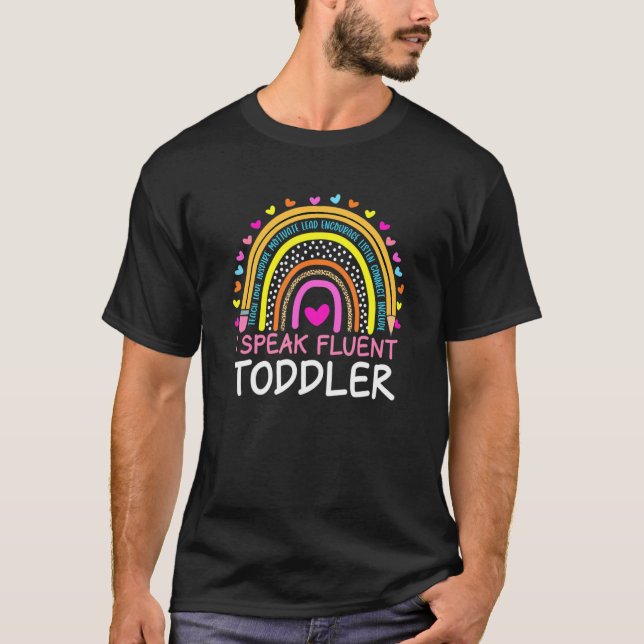 I Speak Fluent Toddler Daycare Provider Rainbow Pr T-Shirt (Front)