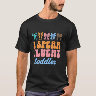 I Speak Fluent Toddler Daycare Provider Teacher Co T-Shirt