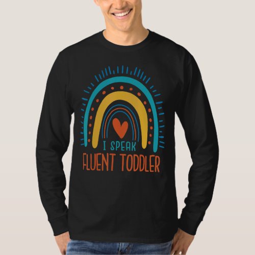 I Speak Fluent Toddler Daycare Provider Teachers R T_Shirt