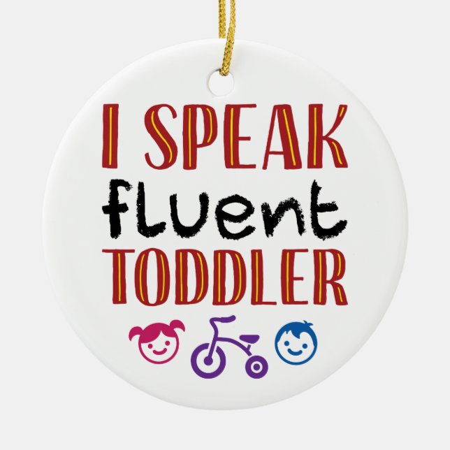 I Speak Fluent Toddler Daycare Teacher Ceramic Ornament (Front)