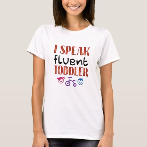 I Speak Fluent Toddler Daycare Teacher T_Shirt