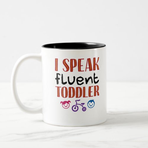 I Speak Fluent Toddler Daycare Teacher Two_Tone Coffee Mug