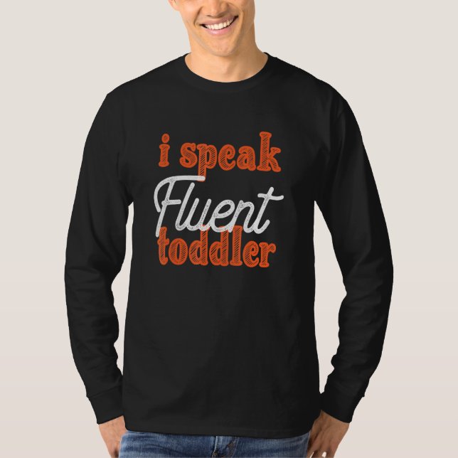I Speak Fluent Toddler Kindergarten Teacher Apprec T-Shirt (Front)