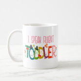 Daycare Provider Gift I Speak Fluent Toddler Mug Daycare Teacher