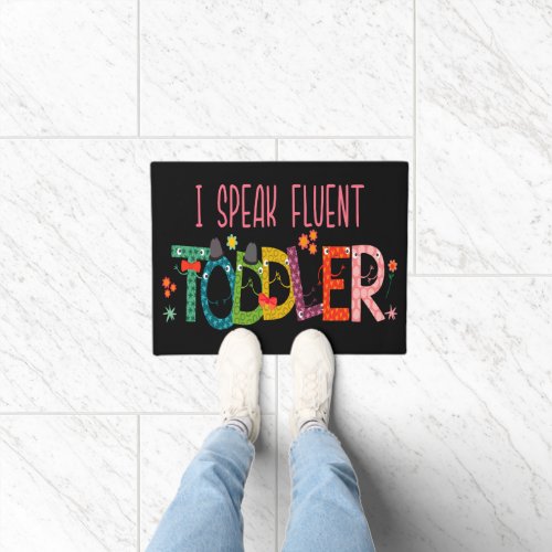 I Speak Fluent Toddler _ Mom Daycare Teacher Gift Doormat