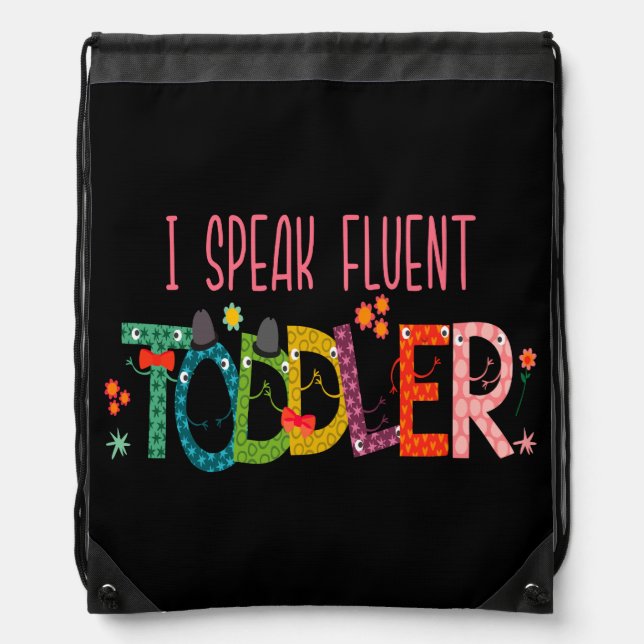 I Speak Fluent Toddler - Mom, Daycare Teacher Gift Drawstring Bag (Front)