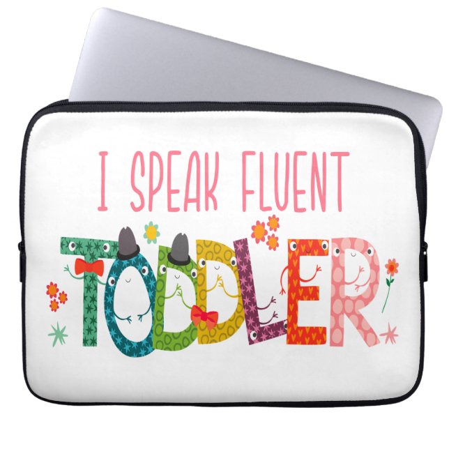 I Speak Fluent Toddler - Mom, Daycare Teacher Gift Laptop Sleeve (Front)