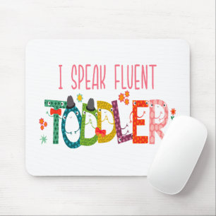 I Speak Fluent Toddler - Mom, Daycare Teacher Gift Mouse Pad