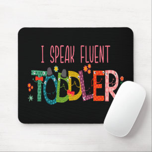 I Speak Fluent Toddler - Mom, Daycare Teacher Gift Mouse Pad