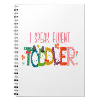 I Speak Fluent Toddler - Mom, Daycare Teacher Gift