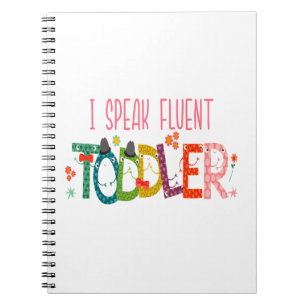 I Speak Fluent Toddler - Mom, Daycare Teacher Gift Notebook