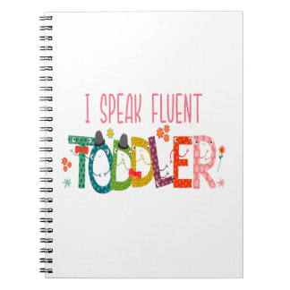 I Speak Fluent Toddler - Mom, Daycare Teacher Gift Notebook