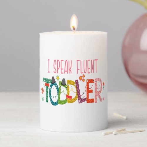 I Speak Fluent Toddler _ Mom Daycare Teacher Gift Pillar Candle