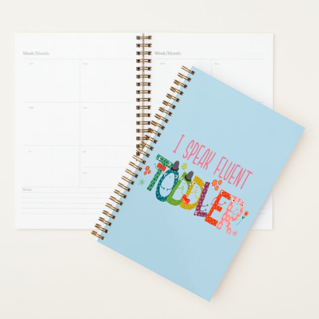 I Speak Fluent Toddler - Mom, Daycare Teacher Gift Planner (Display)